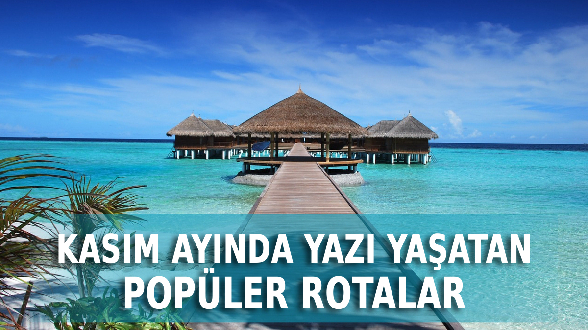 kasim ayinda gidilebilecek sicak ulkeler 2025 kisi unutturacak Z6QY2itv.jpg