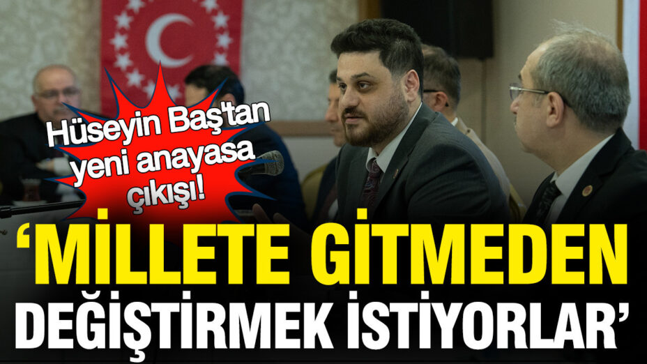 BTP Genel Başkanı Hüseyin Baş’tan Anayasa Değişikliği Uyarısı: “Milletin Onayı Olmadan Değişiklik Yapmak İstiyorlar”
